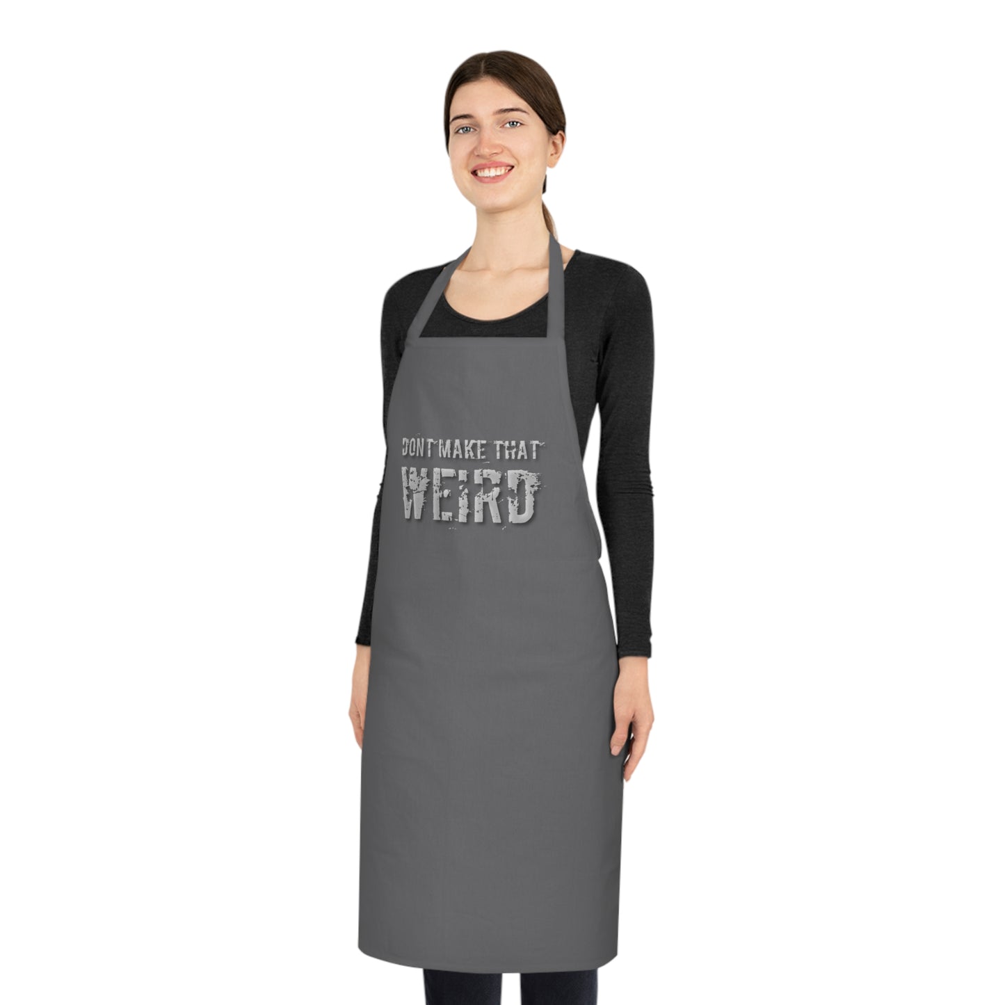 The "Don't Make That Weird" Cotton Apron